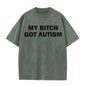 Solid Color My Bitch Got Autism Short Sleeve T-shirt