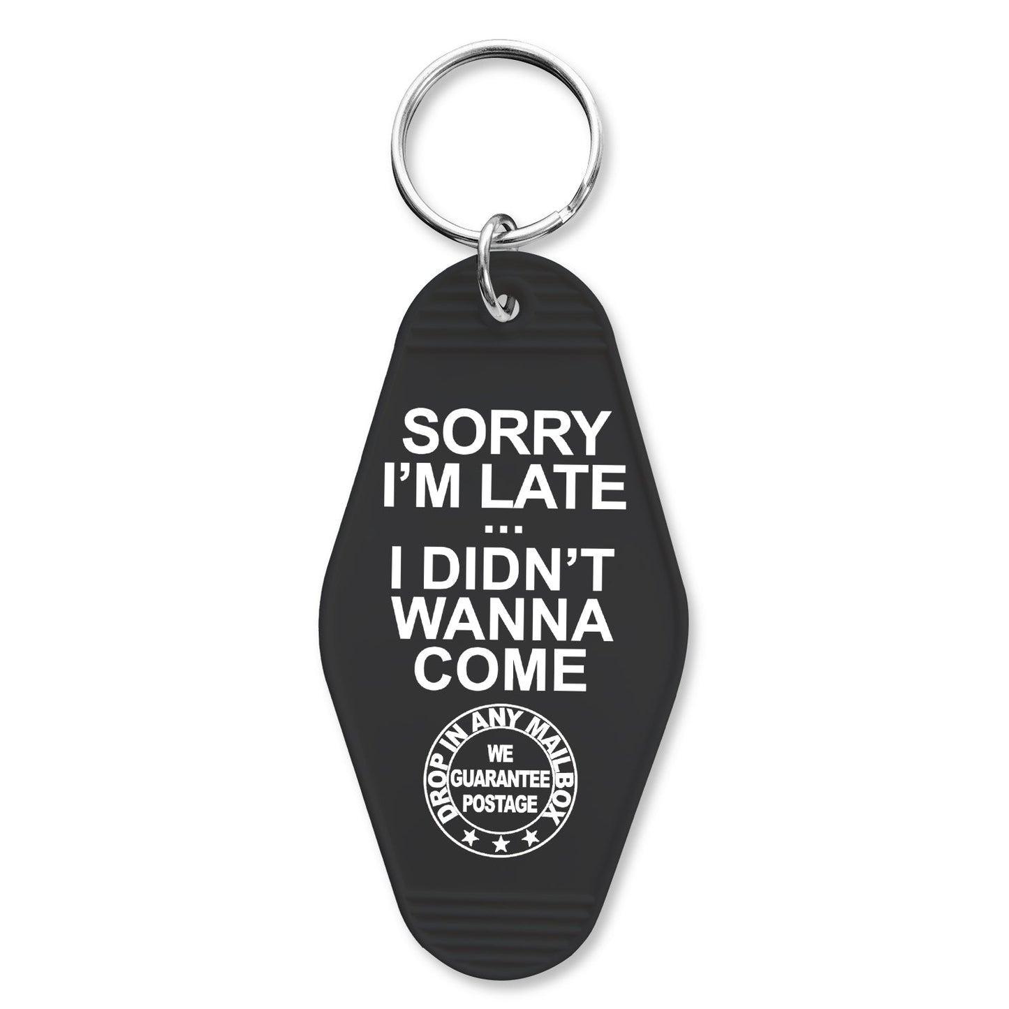 Sorry I'm Late I Didn't Want to Come Keychain