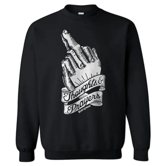 Thoughts and Prayers Crewneck Sweatshirt