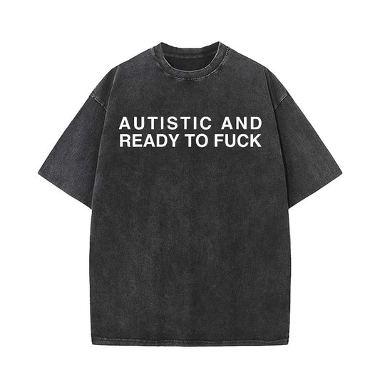 Vintage Washed Autistic And Ready To Fuck Short Sleeve T-shirt