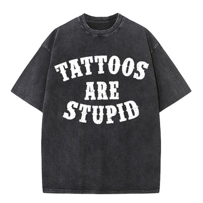 Vintage Washed Tattoos Are Stupid Short Sleeve T-shirt