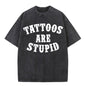 Vintage Washed Tattoos Are Stupid Short Sleeve T-shirt